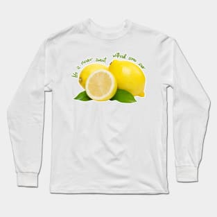 Life is Sweet and Sour Long Sleeve T-Shirt